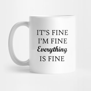 It's Fine I'm Fine Everything Is Fine Mug